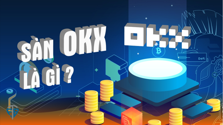 Sàn OKX là gì Đánh giá sàn OKX chi tiết nhất 2024