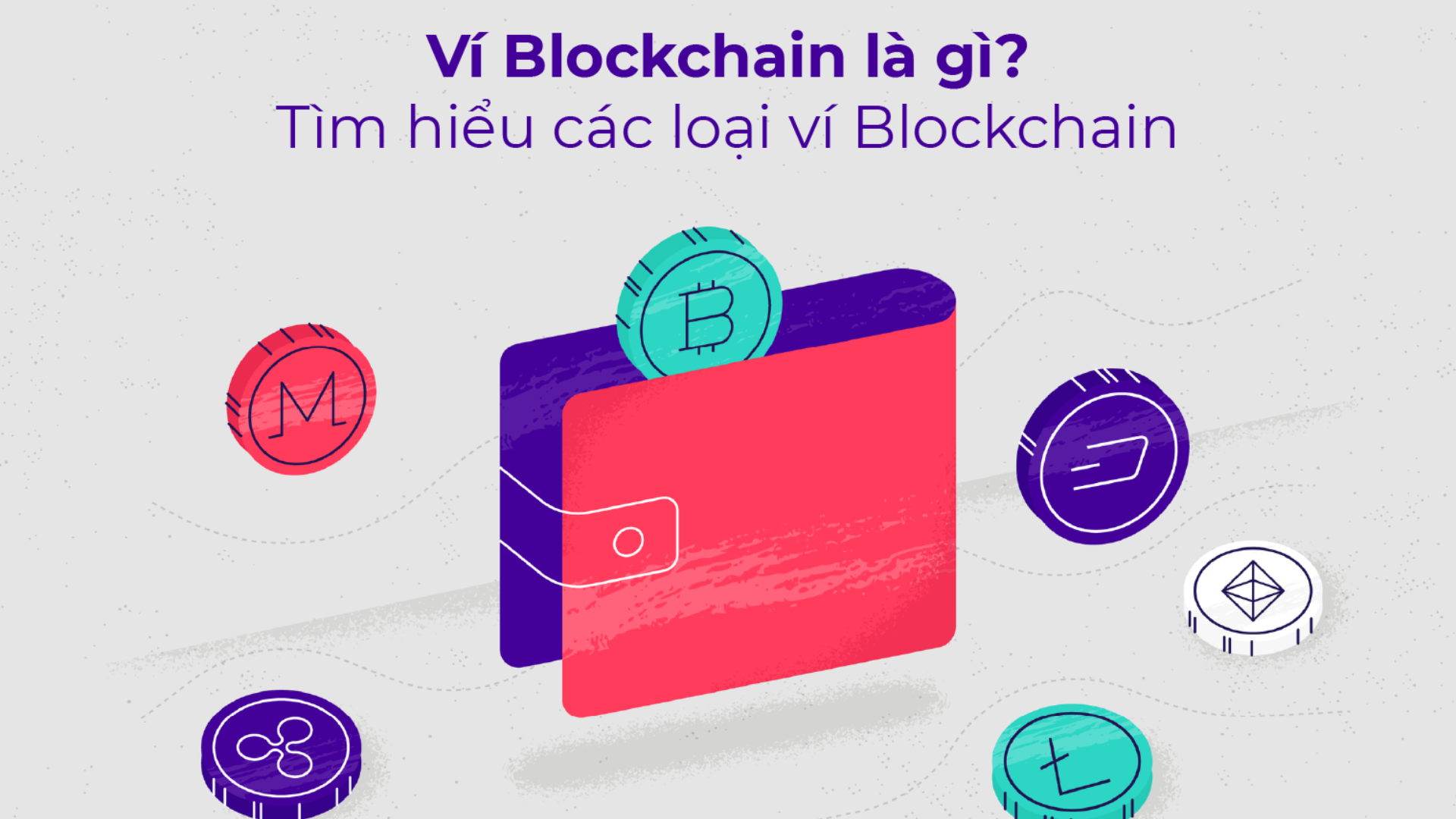 Ví Blockchain giúp lưu trữ, quản lý và thực hiện các giao dịch với nhiều loại tiền điện tử khác nhau