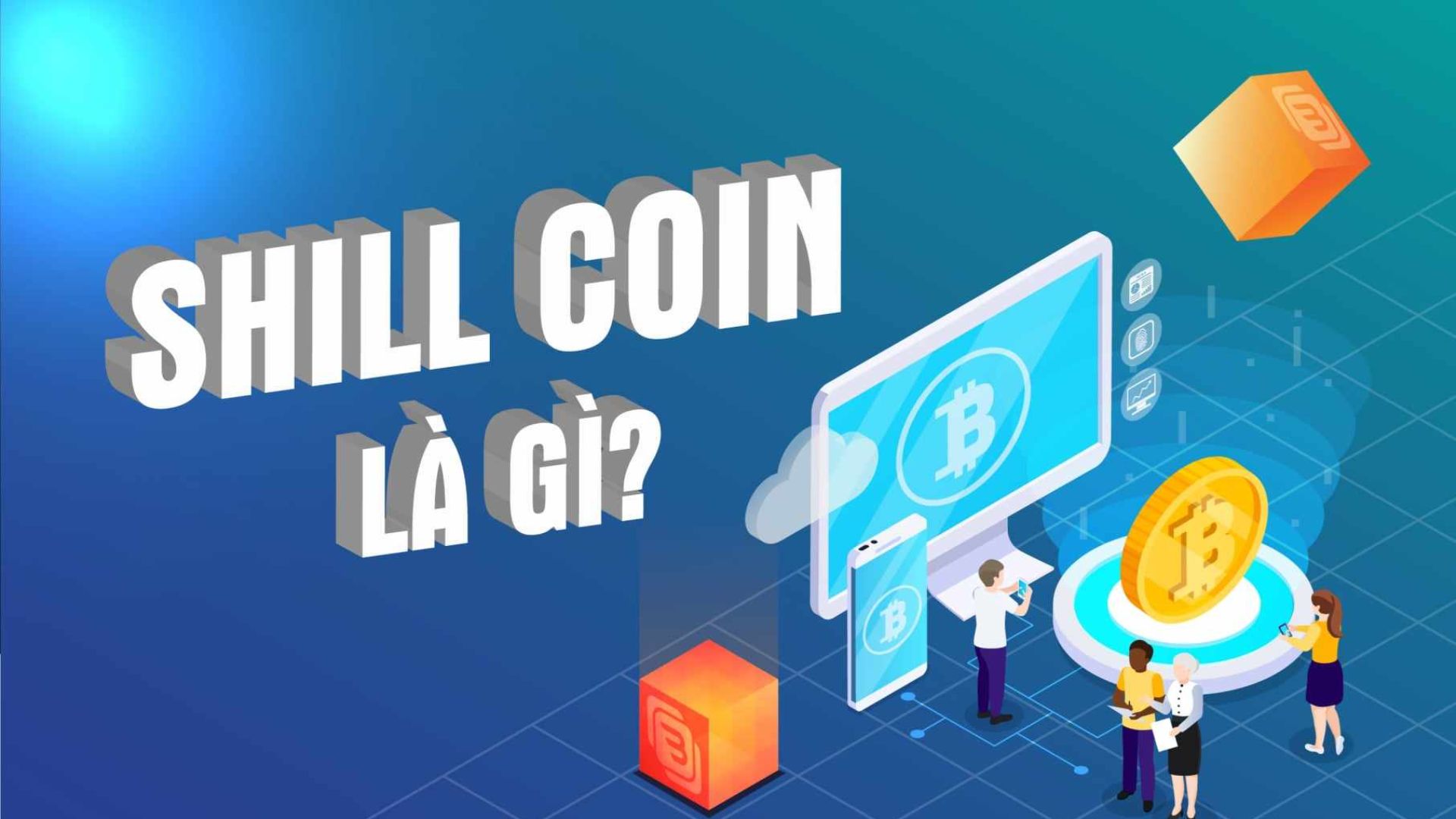 Shill coin ám chỉ các hoạt động quảng bá rầm rộ nhằm đẩy giá trị của một đồng tiền ảo