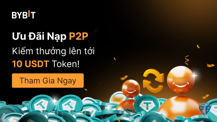 Hướng dẫn nạp P2P và nhận 10 USDT trên Bybit dành riêng cho người Việt Nam